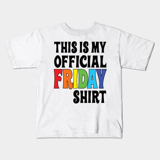 This is my official Friday shirt Kids T-Shirt by FlippinTurtles